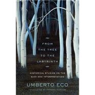 From the Tree to the Labyrinth by Eco, Umberto; Oldcorn, Anthony, 9780674049185