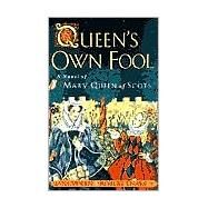 Queen's Own Fool : A Novel of Mary Queen of Scots by Yolen, Jane (Author); Harris, Robert (Author), 9780698119185