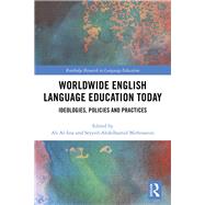 Worldwide English Language Education Today: Ideologies, Policies and Practices by Al-Issa; Ali Said Mohamed, 9781138599185