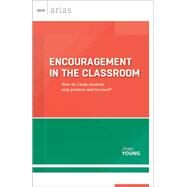 Encouragement in the Classroom: How do I help students stay positive and focused? by Young, Joan, 9781416619185