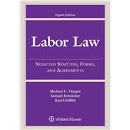Labor Law Selected Statutes, Forms, and Agreements, 2015 Edition by Harper, Michael C.; Estreicher, Samuel; Griffith, Kati, 9781454859185
