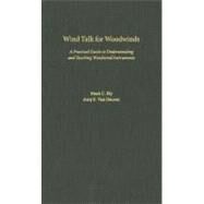 Wind Talk for Woodwinds A Practical Guide to Understanding and Teaching Woodwind Instruments by Ely, Mark C.; Van Deuren, Amy E., 9780195329186