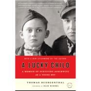 A Lucky Child A Memoir of Surviving Auschwitz as a Young Boy by Buergenthal, Thomas; Wiesel, Elie, 9780316339186