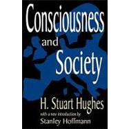 Consciousness and Society by Hughes,H. Stuart, 9780765809186