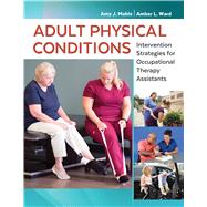 Adult Physical Conditions: Intervention Strategies for Occupational Therapy Assistants by Mahle, Amy J.; Ward, Amber L., 9780803659186