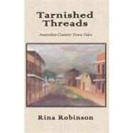 Tarnished Threads by Robinson, Rina, 9781461089186