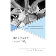 The Ethics of Hospitality An Interfaith Response to US Immigration Policies by Boursier, Helen T., 9781498579186