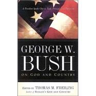 George W. Bush: On God and Country by Bush, George W.; Freiling, Tom; Freiling, Tom, 9781591609186
