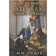 Mark of Brikyif Etenrax Unified Uprising by Sudie, MM, 9781947109186