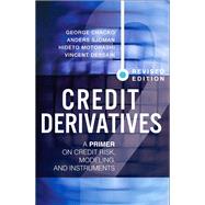 Credit Derivatives, Revised Edition A Primer on Credit Risk, Modeling, and Instruments by Chacko, George; Sjman, Anders; Motohashi, Hideto; Dessain, Vincent, 9780133249187