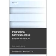 Postnational Constitutionalism Europe and the Time of Law by Linden-Retek, Paul, 9780192899187