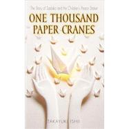 One Thousand Paper Cranes : The Story of Sadako and the Children's Peace Statue by Ishii, Takayuki, 9780613329187