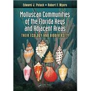 Molluscan Communities of the Florida Keys and Adjacent Areas: Their Ecology and Biodiversity by Petuch; Edward J., 9781482249187