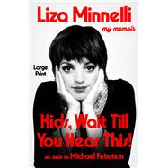 Kids, Wait Till You Hear This! by Minnelli, Liza, 9781538779187