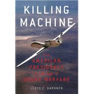 Killing Machine by Gardner, Lloyd C., 9781595589187