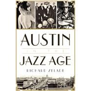 Austin in the Jazz Age by Zelade, Richard, 9781626199187