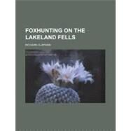 Foxhunting on the Lakeland Fells by Clapham, Richard, 9780217939188