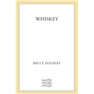 Whiskey by Holbert, Bruce, 9780374289188