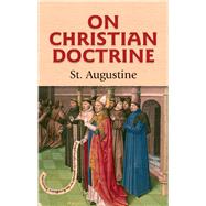 On Christian Doctrine by St. Augustine; Shaw, J. F., 9780486469188