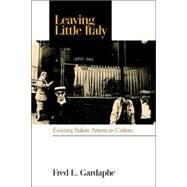 Leaving Little Italy: Essaying Italian American Culture by Gardaphe, Fred L., 9780791459188