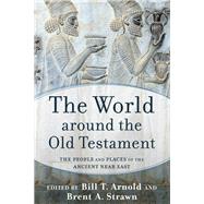 The World Around the Old Testament by Arnold, Bill T.; Strawn, Brent A., 9780801039188