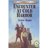 Encounter at Cold Harbor by Gilbert Morris, 9780802409188