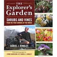 The Explorer's Garden: Shrubs and Vines from the Four Corners of the World by Hinkley, Daniel J., 9780881929188