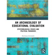 An Archaeology of Educational Evaluation by Grimaldi, Emiliano, 9781138569188