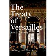 The Treaty of Versailles A Concise History by Neiberg, Michael S., 9780190659189