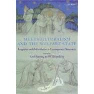 Multiculturalism and the Welfare State Recognition and Redistribution in Contemporary Democracies by Kymlicka, Will; Banting, Keith, 9780199289189