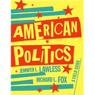 American Politics: A Field Guide (with Norton Illumine Ebook, InQuizitive, Skills Exercises, and Videos) by Jennifer Lawless, Richard Fox, 9780393539189