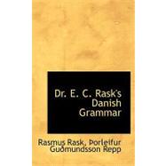 Dr. E. C. Rask's Danish Grammar by Rask, Rasmus; Repp, Porleifur Gudmundsson, 9780554529189