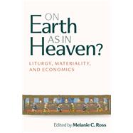 On Earth as in Heaven? by Melanie C. Ross, 9780814689189