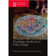 Routledge Handbook of Policy Design by Howlett; Michael, 9780815369189
