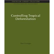 Controlling Tropical Deforestation by Grainger,Alan ;Grainger,Alan, 9781138939189