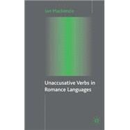 Unaccusative Verbs in Romance Languages by MacKenzie, Ian, 9781403949189