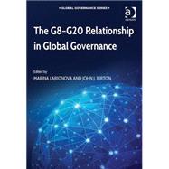 The G8-g20 Relationship in Global Governance by Larionova,Marina, 9781409439189