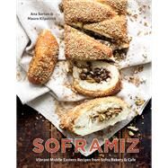 Soframiz Vibrant Middle Eastern Recipes from Sofra Bakery and Cafe [A Cookbook] by Sortun, Ana; Kilpatrick, Maura, 9781607749189