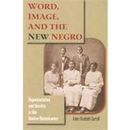Word, Image, and the New Negro by Carroll, Anne Elizabeth, 9780253219190