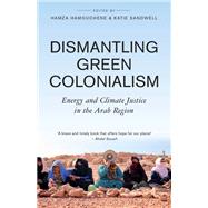 Dismantling Green Colonialism by Hamza Hamouchene and Katie Sandwell, 9780745349190