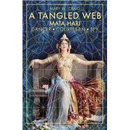 A Tangled Web Dancer, Courtesan, Spy by Craig, Mary W., 9780750989190
