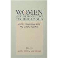 Women and New Reproductive Technologies: Medical, Psychosocial, Legal, and Ethical Dilemmas by Rodin, Judith; Collins, Aila, 9780805809190
