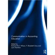 Communication in Accounting Education by Wilson; Richard M.S., 9781138829190