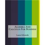 Algebra and Calculus for Business by Edwards, Laura, 9781523629190