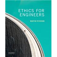Ethics for Engineers by Peterson, Martin, 9780190609191