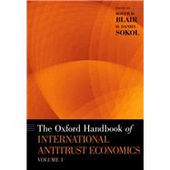 The Oxford Handbook of International Antitrust Economics, Volume 1 by Blair, Roger D.; Sokol, D. Daniel, 9780199859191