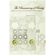 The Bureaucracy of Beauty: Design in the Age of its Global Reproducibility by Dutta; Arindam, 9780415979191