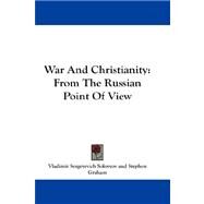 War and Christianity : From the Russian Point of View by Solovyov, Vladimir Sergeyevich, 9780548189191