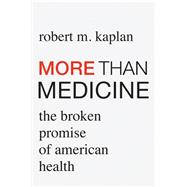 More than Medicine by Robert M. Kaplan, 9780674989191