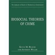 Biosocial Theories of Crime by Beaver,Kevin M.;Walsh,Anthony, 9780754629191
